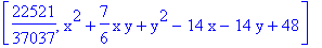 [22521/37037, x^2+7/6*x*y+y^2-14*x-14*y+48]